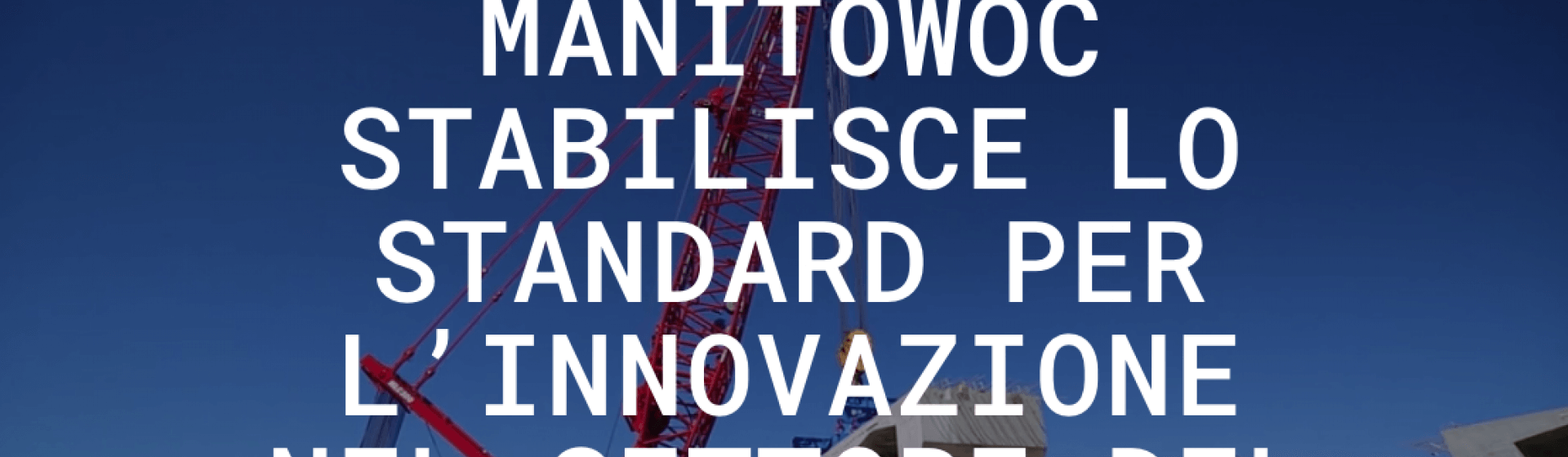Manitowoc presenta il nuovo sito Web Manitowoc-launches-new-website-IT.png